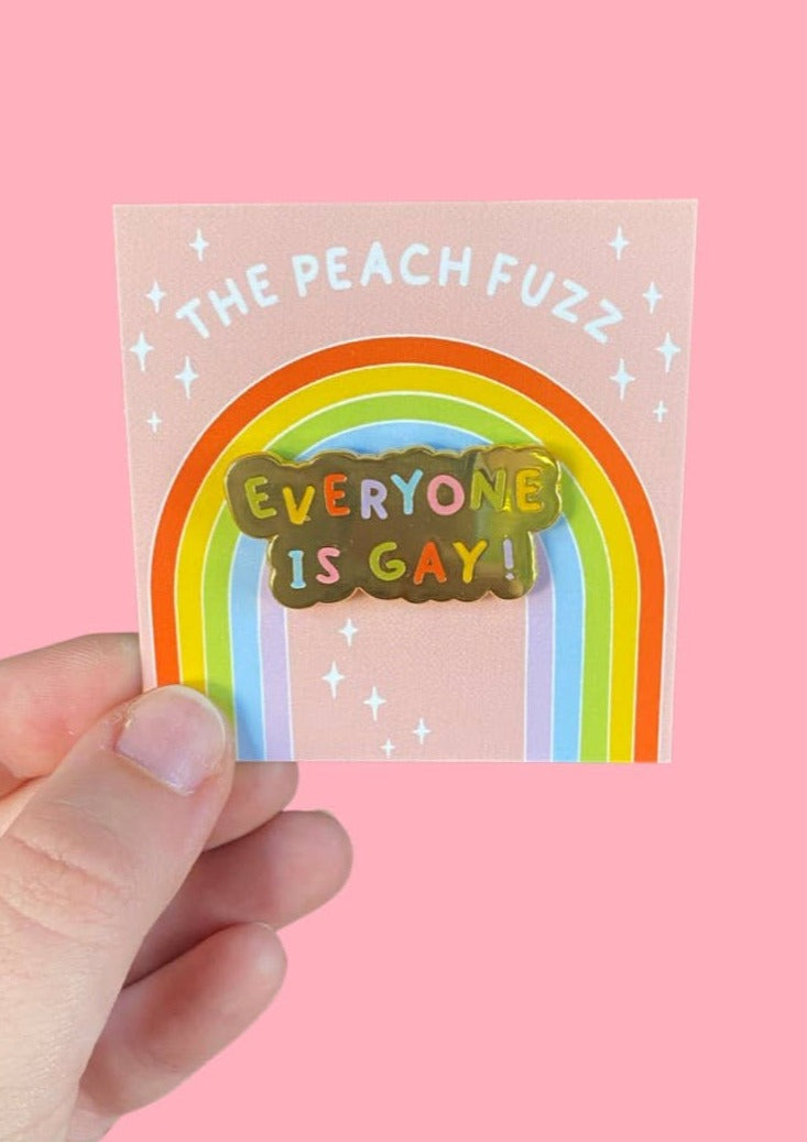 The Peach Fuzz | Everyone Is Gay Enamel Pin | Les Sol | Minneapolis Boutique